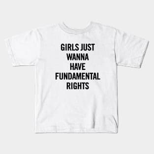 Girls Just Wanna Have Fundamental Rights Kids T-Shirt